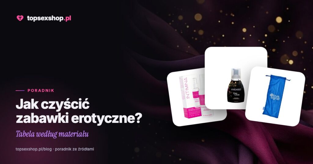 Jak czyścić zabawki erotyczne? Tabela według materiału