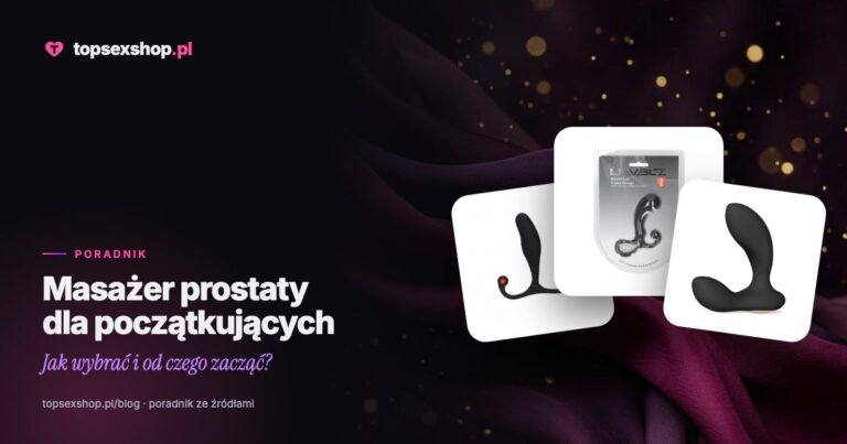 Masażer prostaty dla początkujących: jak wybrać i od czego zacząć?